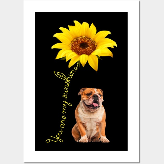 You Are My Sunshine Bulldogs Sunflower Shirt Wall Art by Nikkyta